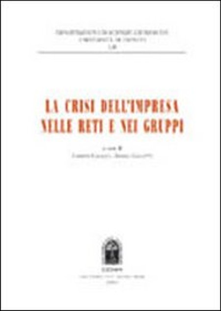 La crisi dell'impresa nelle reti e nei gruppi La crisi dell'impresa nelle reti e nei gruppi
