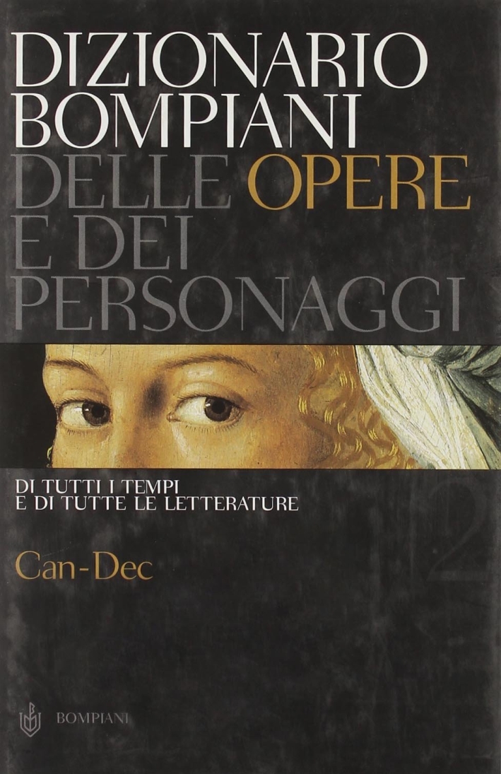 Dizionario Bompiani delle opere e dei personaggi. Di tutti tempi e di tutte le letterature. 2 Dizionario Bompiani delle opere e dei personaggi. Di tutti tempi e di tutte le letterature. 2