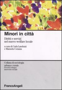 Minori in città. Diritti e servizi nel nuovo welfare locale. Minori in città. Diritti e servizi nel nuovo welfare locale.