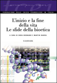 L'inizio e la fine della vita. Le sfide della bioetica L'inizio e la fine della vita. Le sfide della bioetica