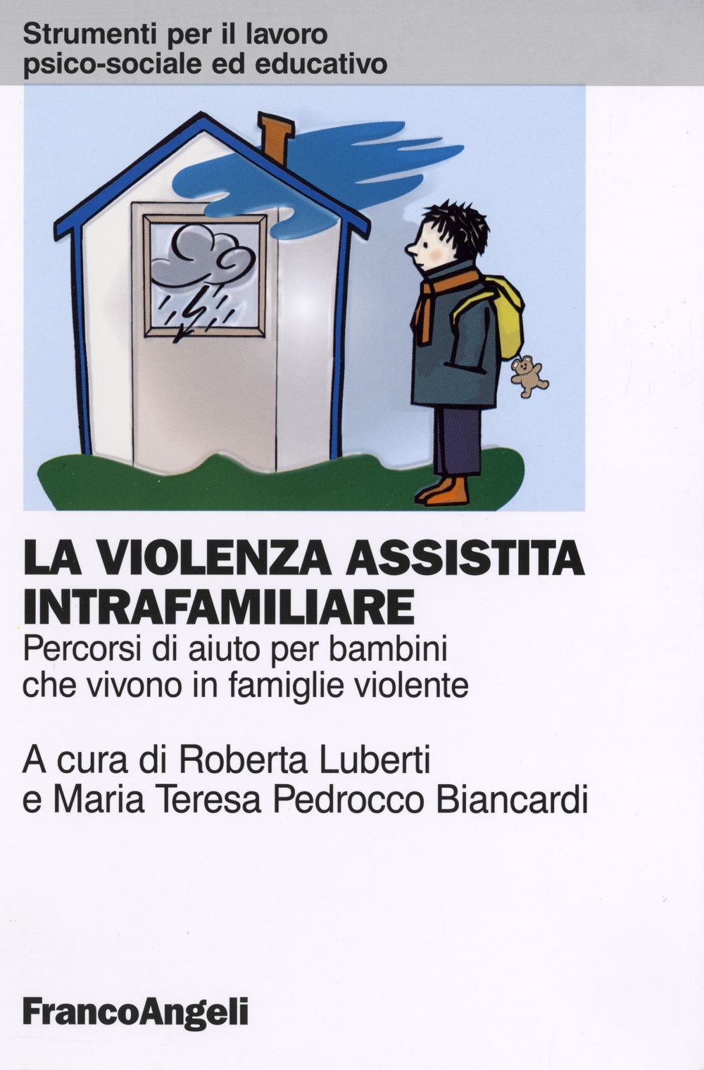 La violenza assistita intrafamiliare. Percorsi di aiuto per bambini che vivono in famiglie violente La violenza assistita intrafamiliare. Percorsi di aiuto per bambini che vivono in famiglie violente