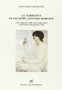 La narrativa di Giuseppe Antonio Borgese. Una risposta alla crisi letteraria e di valori del primo '900
