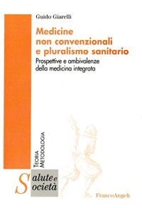 Medicine non convenzionali e pluralismo sanitario. Prospettive e ambivalenze della medicina integrata
