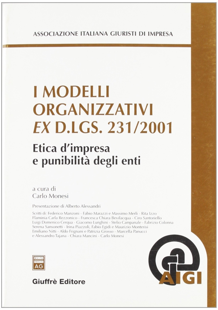 I modelli organizzativi ex D.lgs. 231/2001. Etica d'impresa e punibilità degli enti I modelli organizzativi ex D.lgs. 231/2001. Etica d'impresa e punibilità degli enti