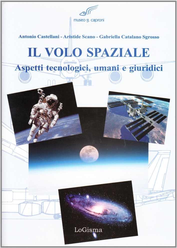 Il volo spaziale. Aspetti tecnologici, umani e giuridici