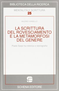 La Scrittura del Rovesciamento e la Metamorfosi del Genere. Paolo Sarpi tra Retorica e Storiografia