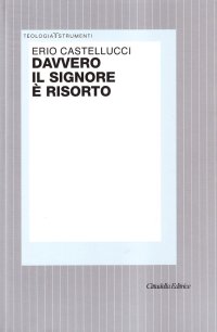 Davvero il Signore è risorto. Indagine teologico-fondamentale sulla risurrezione di Gesù
