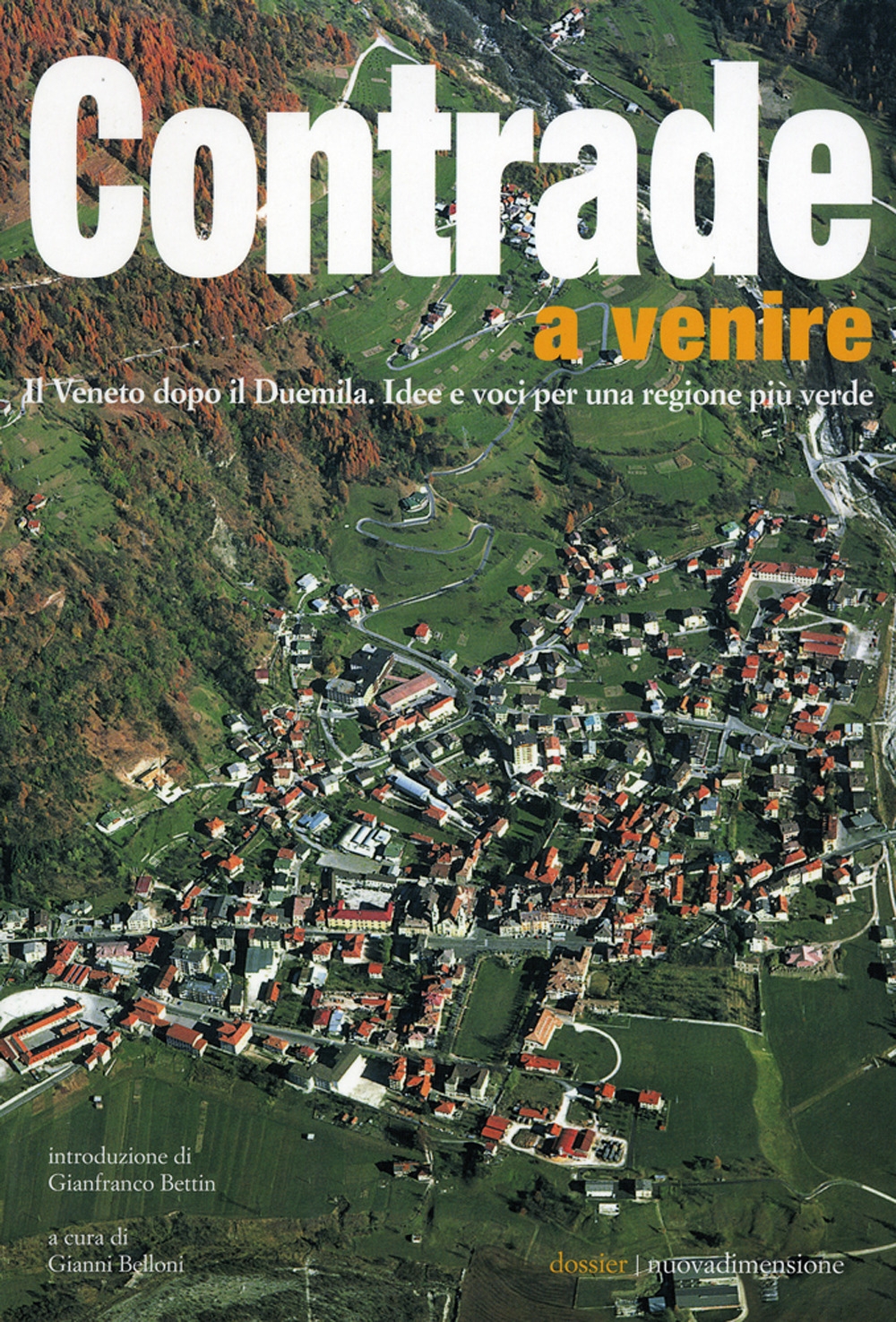 Contrade a venire. Il Veneto dopo il Duemila. Idee e voci per una regione più verde Contrade a venire. Il Veneto dopo il Duemila. Idee e voci per una regione più verde