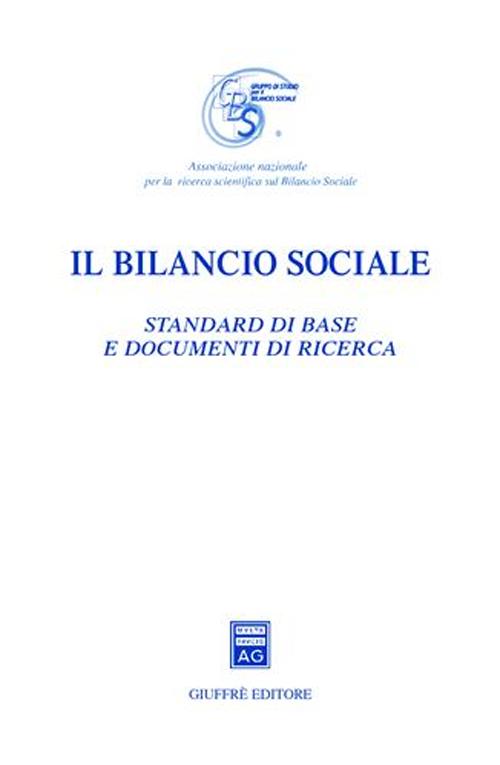 Il bilancio sociale. Standard di base e documenti di ricerca Il bilancio sociale. Standard di base e documenti di ricerca