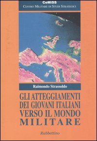 Gli atteggiamenti dei giovani italiani verso il mondo militare Gli atteggiamenti dei giovani italiani verso il mondo militare