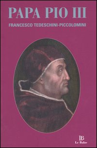 Papa Pio III. Francesco Tedeschini-Piccolomini
