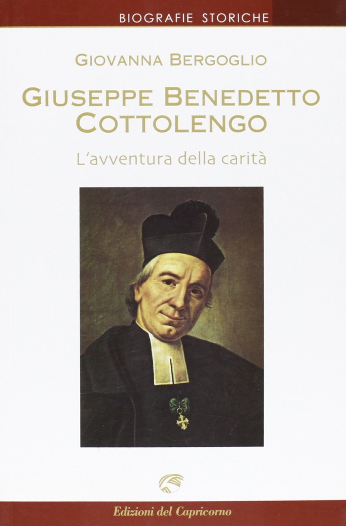 Giuseppe Benedetto Cottolengo. L'avventura della carità Giuseppe Benedetto Cottolengo. L'avventura della carità