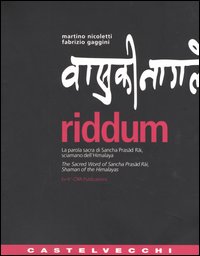 Riddum. La parola sacra di Sancha Prasad Rai, sciamano dell'Himalaya-The sacred word of Sancha Prasad Rai, shaman of the Himalayas Riddum. La parola sacra di Sancha Prasad Rai, sciamano dell'Himalaya-The sacred word of Sancha Prasad Rai, shaman of the Himalayas