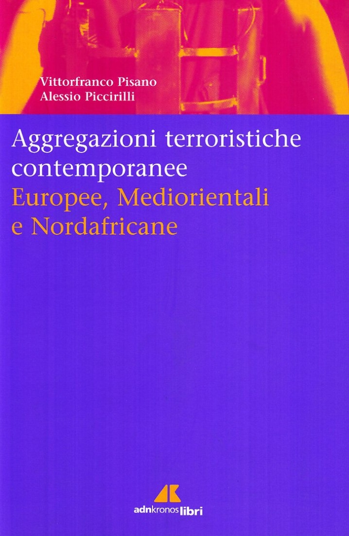 Aggregazioni terroristiche contemporanee. Europee mediorientali nordafricane Aggregazioni terroristiche contemporanee. Europee mediorientali nordafricane