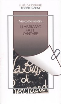 Li abbiamo fatti cantare. Li abbiamo fatti cantare.