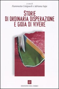 Storie di ordinaria disperazione e gioia di vivere. Storie di ordinaria disperazione e gioia di vivere.