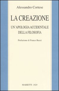 La creazione. Un'apologia accidentale della filosofia La creazione. Un'apologia accidentale della filosofia