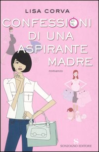 Confessioni di una aspirante madre Confessioni di una aspirante madre
