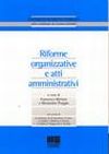 Riforme organizzative e atti amministrativi. Riforme organizzative e atti amministrativi.
