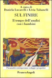 Sul finire. Il tempo dell'analisi con i bambini. Sul finire. Il tempo dell'analisi con i bambini.