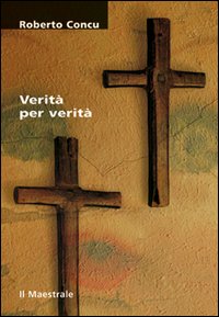 Verità per verità. Verità per verità.