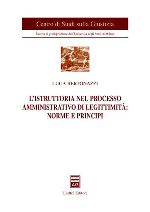 L'istruttoria nel processo amministrativo di legittimità: norme e principi L'istruttoria nel processo amministrativo di legittimità: norme e principi