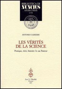 Les vérités de la science. Pratique, récit, histoire: le cas Pasteur Les vérités de la science. Pratique, récit, histoire: le cas Pasteur