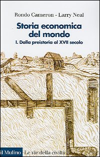 Storia economica del mondo. Vol. 1: Dalla preistoria al XVII secolo. Storia economica del mondo. Vol. 1: Dalla preistoria al XVII secolo.