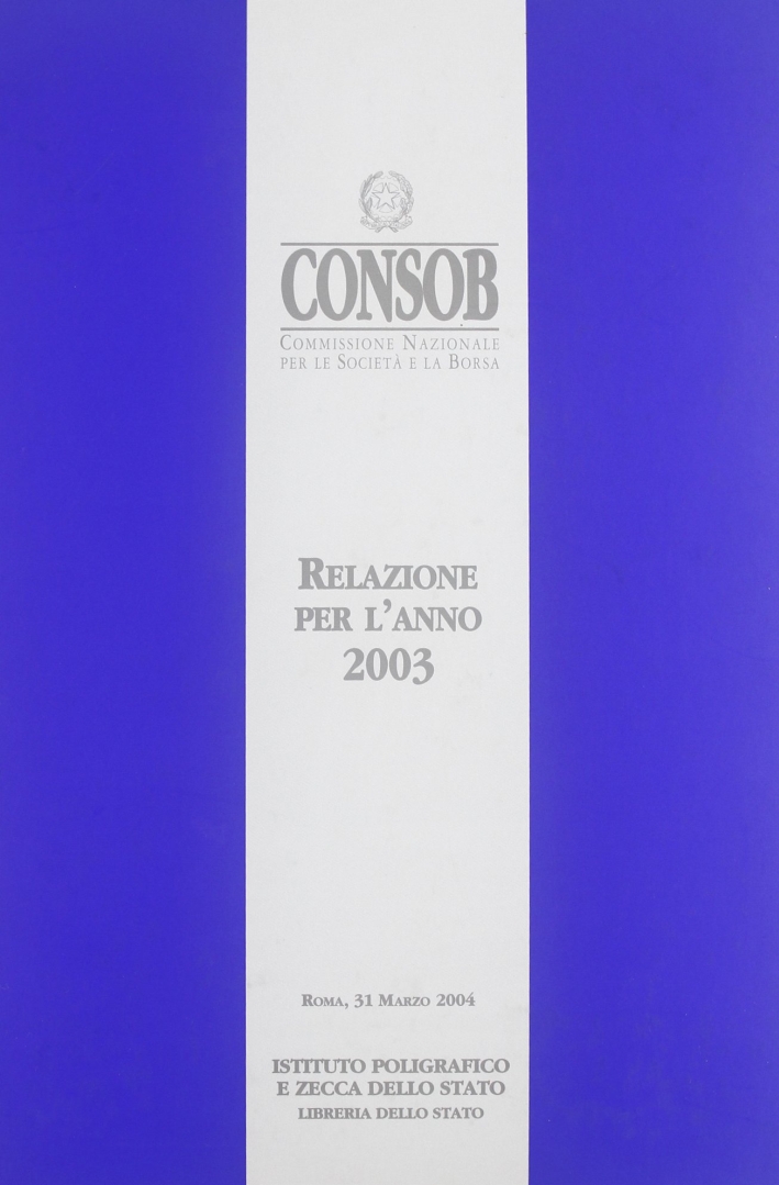 Consob. Relazione per l'anno 2003 Consob. Relazione per l'anno 2003