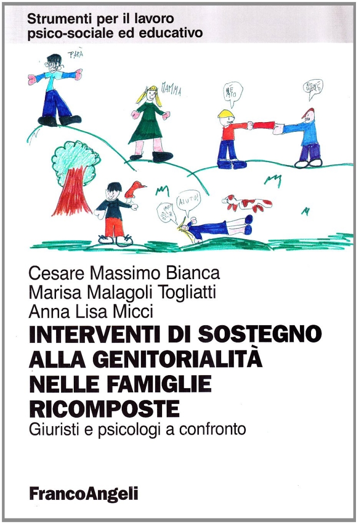 Interventi di sostegno alla genitorialità nelle famiglie ricomposte. Giuristi e psicologi a confronto Interventi di sostegno alla genitorialità nelle famiglie ricomposte. Giuristi e psicologi a confronto