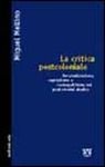 La critica postcoloniale. Decolonizzazione, capitalismo e cosmopolitismo nei postcolonial studies La critica postcoloniale. Decolonizzazione, capitalismo e cosmopolitismo nei postcolonial studies