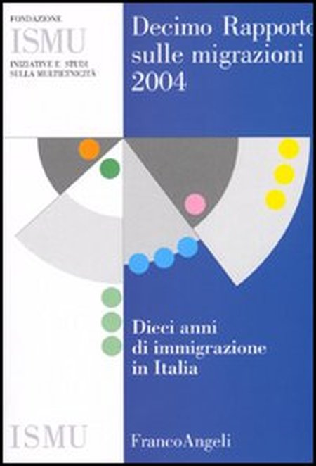 Decimo rapporto sulle migrazioni 2004 Decimo rapporto sulle migrazioni 2004
