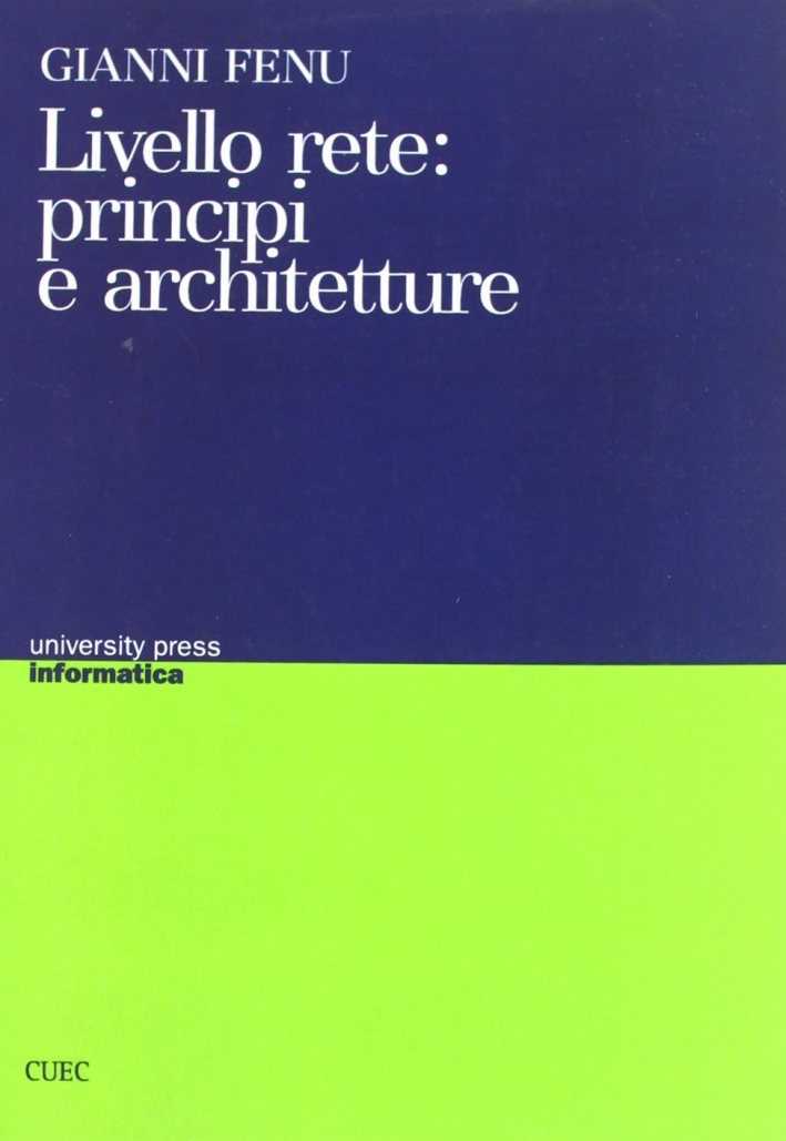 Livello rete: principi e architetture. Livello rete: principi e architetture.
