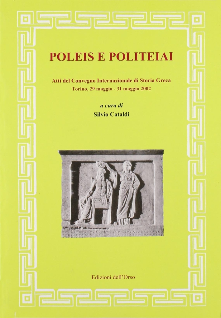 Poleis e politeiai. Esperienze politiche, tradizioni letterarie, progetti costituzionali Poleis e politeiai. Esperienze politiche, tradizioni letterarie, progetti costituzionali