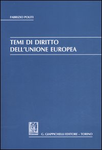 Temi di diritto dell'unione europea. Temi di diritto dell'unione europea.