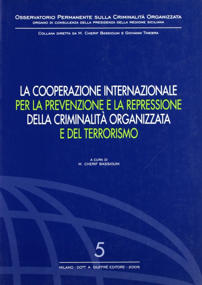 La cooperazione internazionale per la prevenzione e la repressione della criminalità organizzata e del terrorismo La cooperazione internazionale per la prevenzione e la repressione della criminalità organizzata e del terrorismo