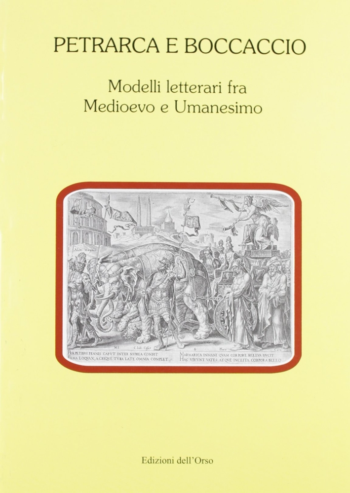 Petrarca e Boccaccio. Modelli letterari fra Medioevo e umanesimo Petrarca e Boccaccio. Modelli letterari fra Medioevo e umanesimo