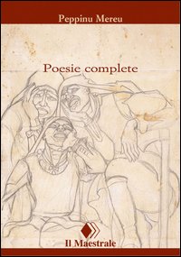 Poesie complete. Testo sardo a fronte Poesie complete. Testo sardo a fronte