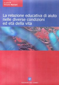 La relazione educativa di aiuto nelle diverse condizioni ed età della vita