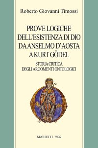 Prove logiche dell'esistenza di Dio da Anselmo d'Aosta a Kurt Gödel. Storia critica degli argomenti ontologici