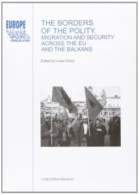 The borders of the polity. Migration and security across the EU and the Balkans