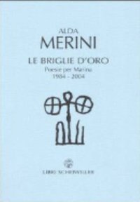 Le briglie d'oro. Poesie per Marina 1984-2004