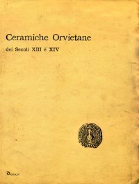Ceramiche Orvietane dei secoli XIII e XIV. [Ed. Anastatica]