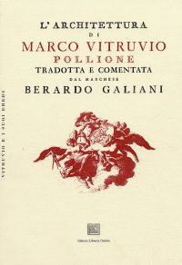 L'architettura di Marco Vitruvio Pollione tradotta e commentata dal marchese Berardo Galiani