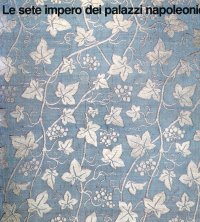 Le sete impero dei palazzi napoleonici. Collezioni del Mobilier National