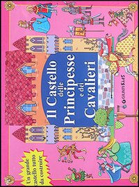 Il Castello delle Principesse e dei Cavalieri. Con Gadget Il Castello delle Principesse e dei Cavalieri. Con Gadget