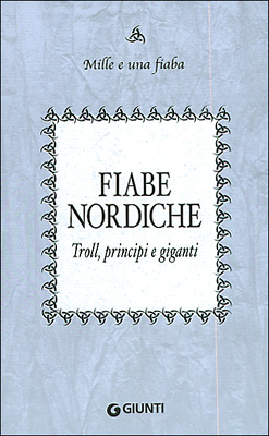 Fiabe nordiche. Troll, principi e giganti Fiabe nordiche. Troll, principi e giganti