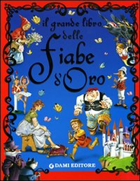 Il grande libro delle fiabe d'oro Il grande libro delle fiabe d'oro