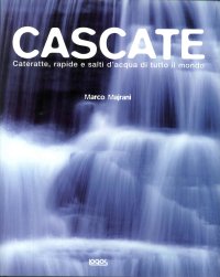 Cascate. Cateratte, Rapide e Salti d'Acqua di Tutto il Mondo