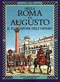 Nella Roma di Augusto. Il Fondatore dell'Impero Nella Roma di Augusto. Il Fondatore dell'Impero